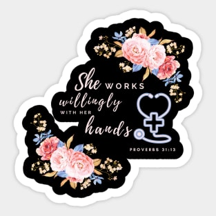 She works willingly with her hands Proverbs 31:13 - Nurse gift idea Sticker